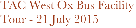 TAC West Ox Bus Facility Tour - 21 July 2015
